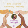 Girls Menarche Ceremony + Training