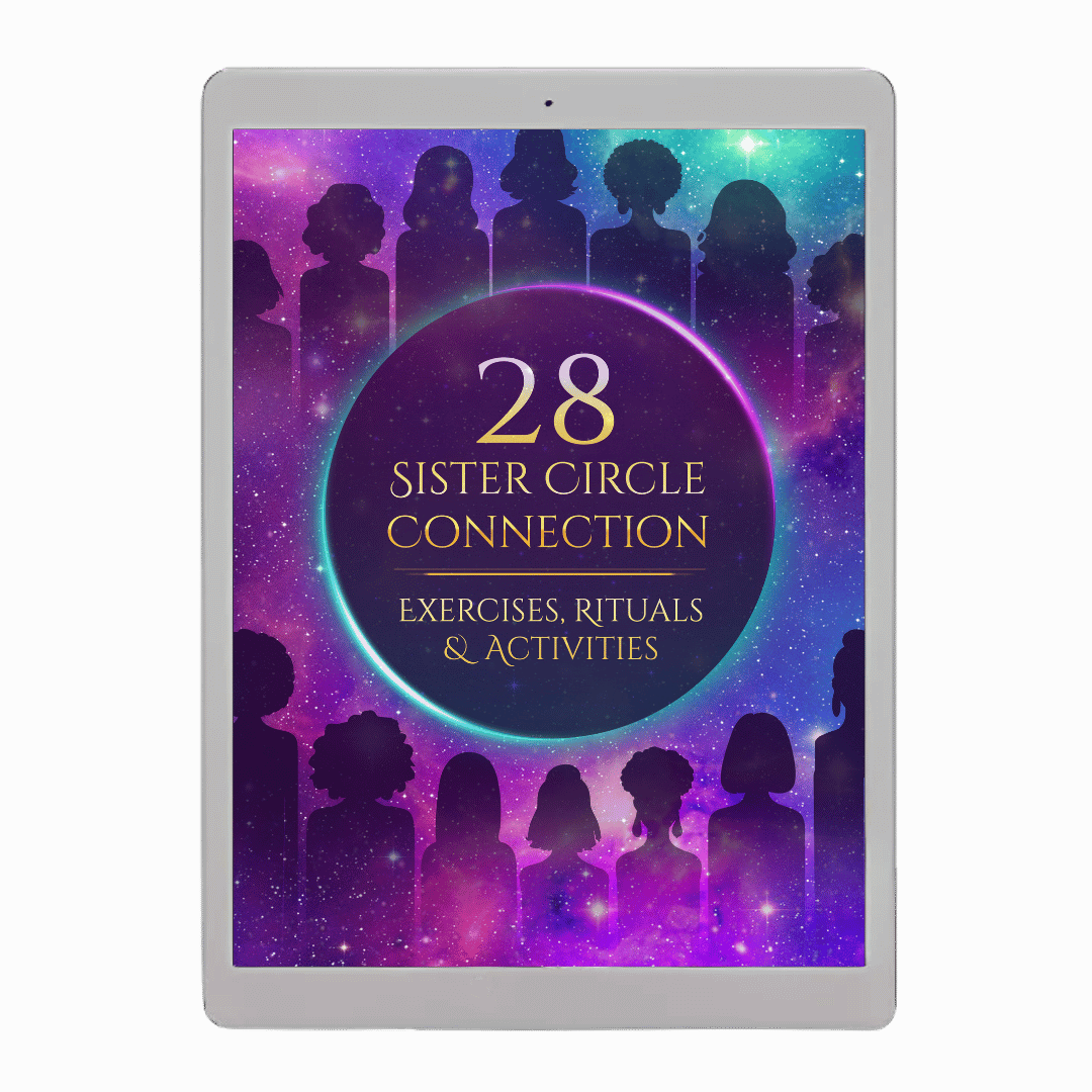 28 Sister Circle Connection Exercises, Rituals & Activities